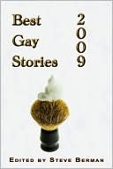Best Gay Stories 2009 book written by Steve Berman