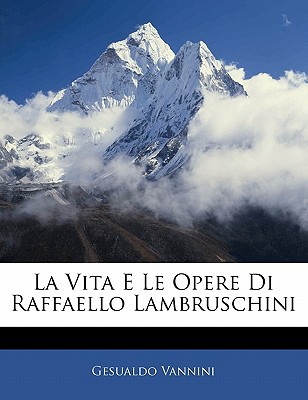 La Vita E Le Opere Di Raffaello Lambruschini magazine reviews