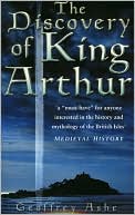 The Discovery of King Arthur book written by Geoffrey Ashe