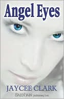 Angel Eyes book written by Jaycee Clark