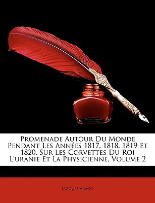 Promenade Autour Du Monde Pendant Les Annes 1817, 1818, 1819 Et 1820, Sur Les Corvettes Du Roi L'Ura magazine reviews