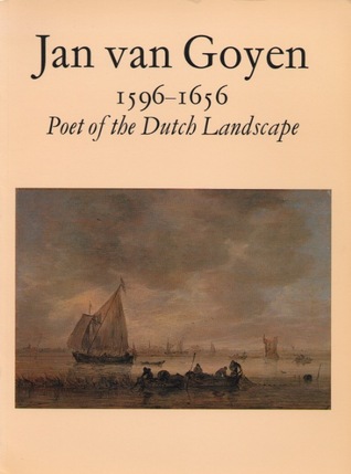 Jan Van Goyen, 1596-1656, Poet of the Dutch Landscape magazine reviews