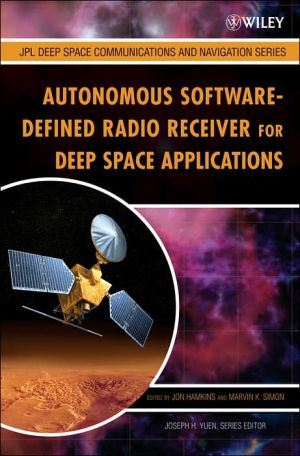 Autonomous Software-Defined Radio Receivers for Deep Space Applications book written by Jon Hamkins