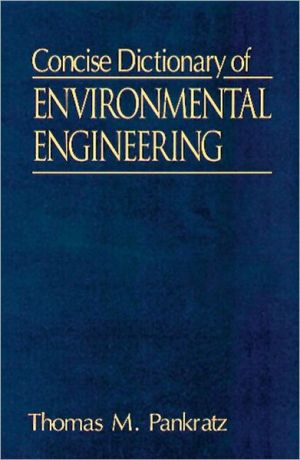 Concise Dictionary of Environmental Engineering book written by Thomas M. Pankratz