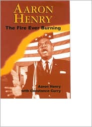 Aaron Henry: The Fire Ever Burning book written by Aaron Henry