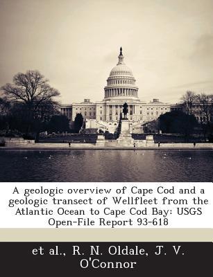 A Geologic Overview of Cape Cod & a Geologic Transect of Wellfleet from the Atlantic Ocean to Cape C magazine reviews