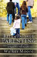 Rite of Passage Parenting Four Essential Experiences to Equip Your Kids for Life magazine reviews