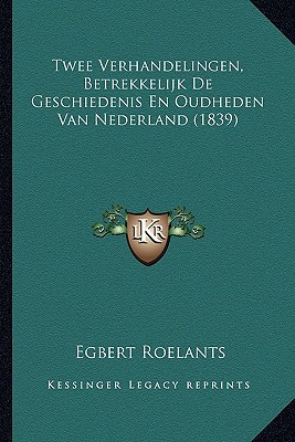 Twee Verhandelingen, Betrekkelijk de Geschiedenis En Oudheden Van Nederland magazine reviews