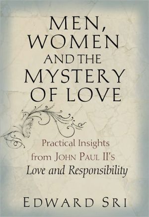 Men, Women, and the Mystery of Love: Practical Insights from John Paul II's Love and Responsibility magazine reviews