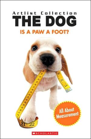 The Dog: Is a Paw a Foot? All About Measurement book written by Kris Hirschmann