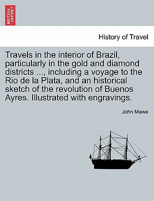 Travels in the Interior of Brazil, Particularly in the Gold and Diamond Districts magazine reviews