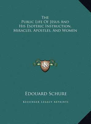 The Public Life of Jesus & His Esoteric Instruction, Miracthe Public Life of Jesus & His Esoteric In magazine reviews