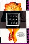 White Man's Grave : A Novel magazine reviews