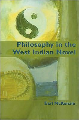 Philosophy in the West Indian Novel book written by Earl McKenzie