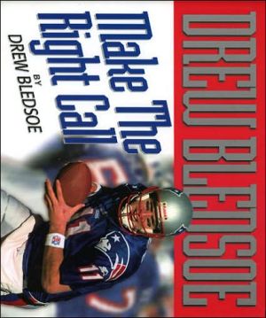 Drew Bledsoe: Make the Right Call book written by Drew Bledsoe
