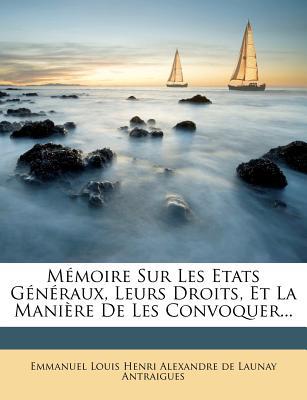M Moire Sur Les Etats G N Raux, Leurs Droits, Et La Mani Re de Les Convoquer... magazine reviews