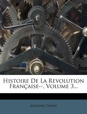 Histoire de La Revolution Fran?aise--, Volume 3... magazine reviews