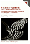 The High Tech Fix : Sustainable Ecology of Technocratic Megaprojects for the 21st Century magazine reviews