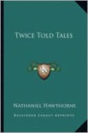 Twice Told Tales book written by Nathaniel Hawthorne