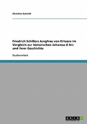 Friedrich Schillers Jungfrau Von Orleans Im Vergleich Zur Historischen Johanna Darc Und Ihrer Geschi magazine reviews