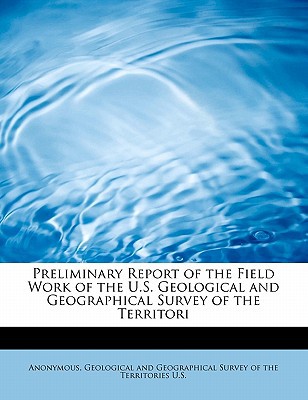 Preliminary Report of the Field Work of the U.S. Geological and Geographical Survey of the Territori magazine reviews