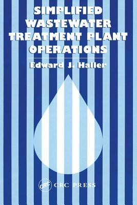 Simplified Wastewater Treatment Plant Operations book written by Edward J. Haller
