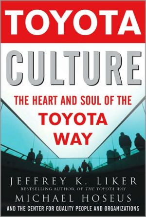 Toyota Culture: The Heart and Soul of the Toyota Way book written by Jeffrey K. Liker