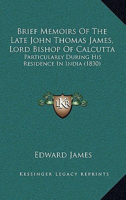 Brief Memoirs of the Late John Thomas James, Lord Bishop of Calcutta magazine reviews