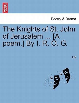 The Knights of St. John of Jerusalem ... [A Poem.] by I. R. O. G. magazine reviews