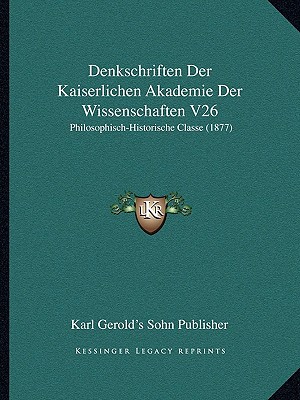 Denkschriften Der Kaiserlichen Akademie Der Wissenschaften V26 magazine reviews