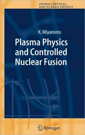 Plasma Physics and Controlled Nuclear Fusion book written by Kenro Miyamoto