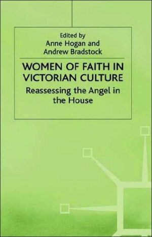Women Of Faith In Victorian Culture book written by Hogan