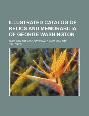 Illustrated Catalog of Relics and Memorabilia of George Washington magazine reviews