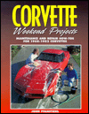 Corvette Weekend Projects : Maintenance and Repair How Tos for 1968-1982 book written by John Pfanstiehl, Paul Zazarine