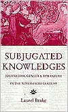 Subjugated Knowledges: Journalism, Gender, and Literature in the 19Th Century book written by Laurel Brake