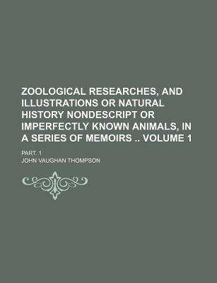 Zoological Researches, & Illustrations or Natural History Nondescript or Imperfectly Known Animals,  magazine reviews