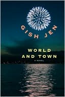 World and Town book written by Gish Jen