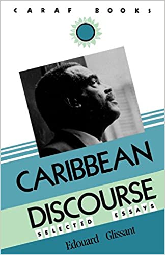 Caribbean discourse book written by Edouard Glissant; translated and with an introduction by  J. Michael Dash