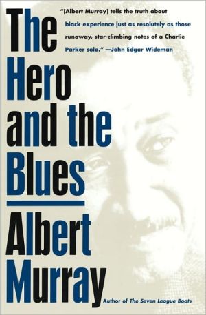 The Hero and the Blues book written by Albert Murray