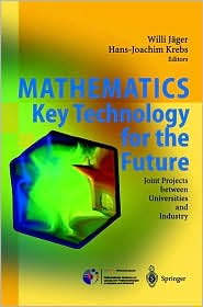 Mathematics - Key Technology for the Future Joint Projects Between Universities and Industry book written by Willi Jager