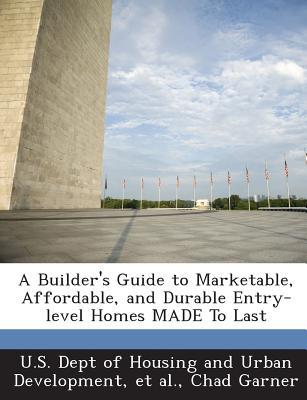 A Builder's Guide to Marketable, Affordable, and Durable Entry-Level Homes Made to Last magazine reviews