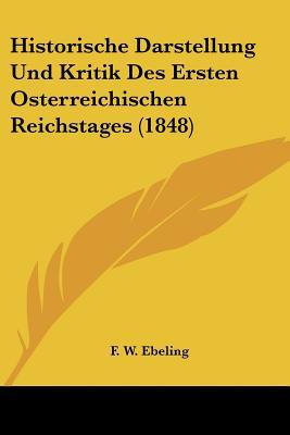 Historische Darstellung Und Kritik Des Ersten Osterreichischen Reichstages magazine reviews