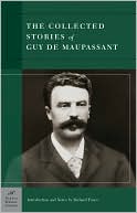The Collected Stories of Guy de Maupassant (Barnes & Noble Classics Series) book written by Guy de Maupassant