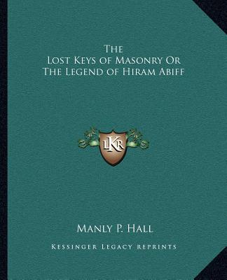 The Lost Keys of Masonry or the Legend of Hiram Abiff magazine reviews