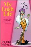 My Lush Life book written by Douglas McEwan
