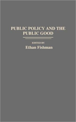 Public policy and the public good magazine reviews