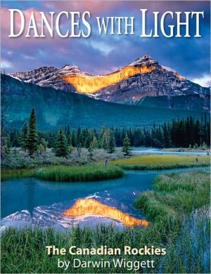 Dances with Light: The Canadian Rockies book written by Wiggett, Darwin