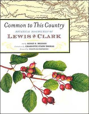 Common to This Country: Botanical Discoveries of Lewis and Clark book written by Susan H. Munger