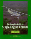 The Complete Guide to Single - Engine Cessnas book written by Joe Christy, Brian A. Dooley