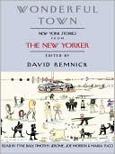 Wonderful Town: New York Stories from The New Yorker book written by David Remnick
